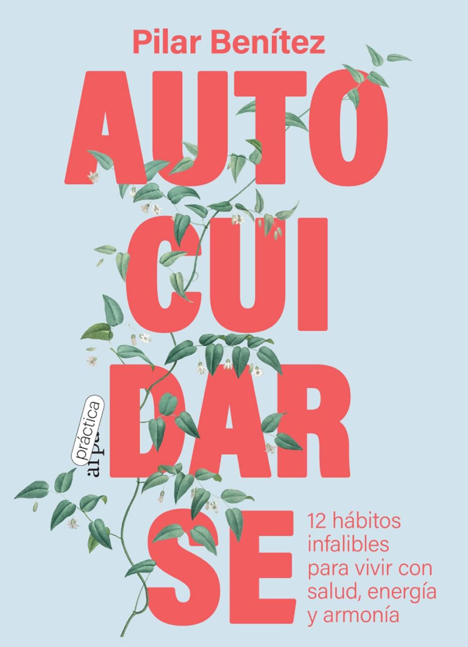 Libro: Autocuidarse: 12 hábitos infalibles para vivir con salud, energía y armonía (ARPA PRACTICA)