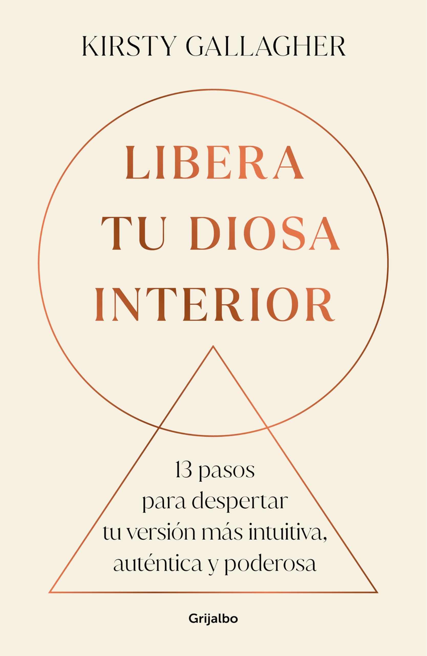 Libro: Libera tu diosa interior: 13 pasos para despertar tu versión más intuitiva, auténtica y poderosa