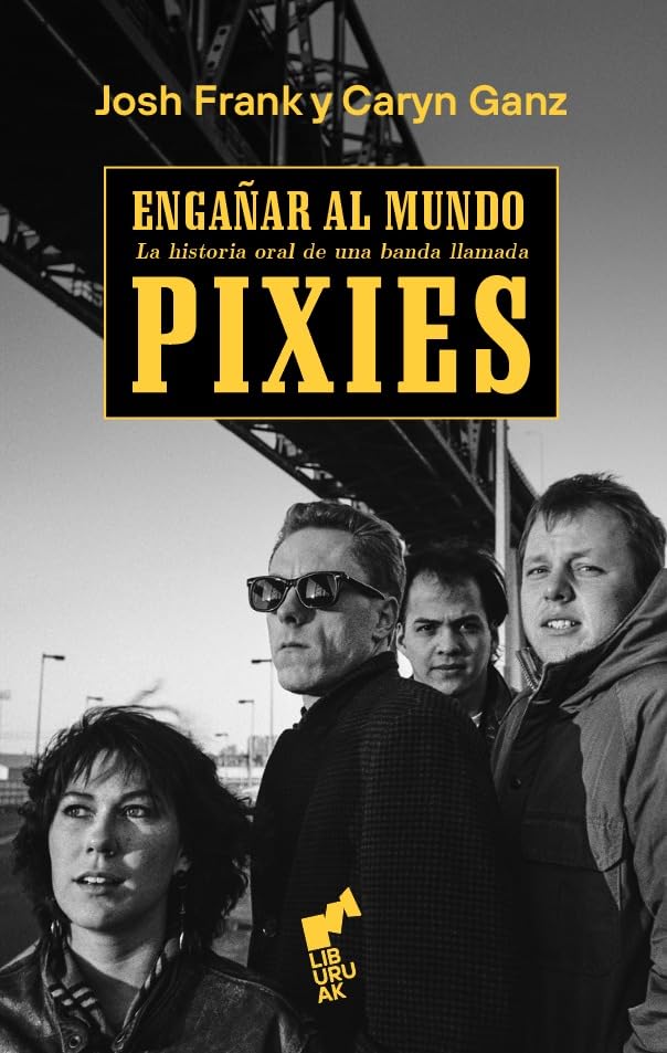 Libro: ENGAÑAR AL MUNDO: La historia oral de una banda llamada Pixies: 02 (BIHOTZA)