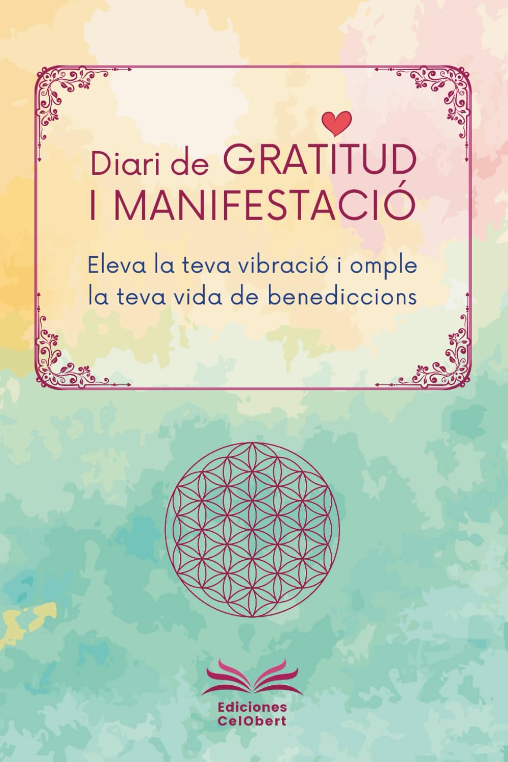 Libro: DIARI DE GRATITUD I MANIFESTACIÓ: Eleva la teva vibració i omple la teva vida de benediccions (Catalan Edition)