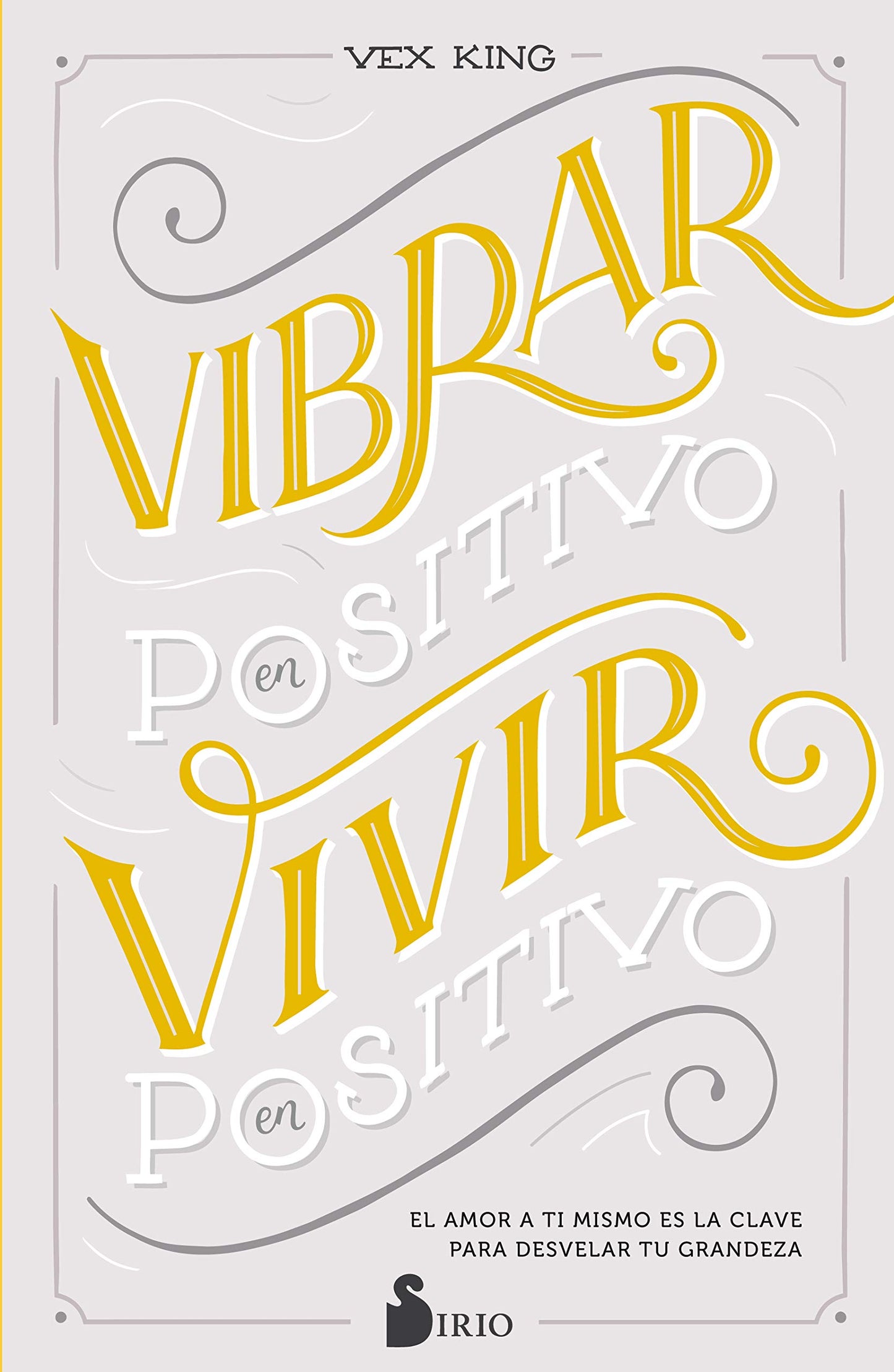 Libro: VIBRAR EN POSITIVO, VIVIR EN POSITIVO: El amor a ti mismo es la clave para desvelar tu grandeza (FONDO)