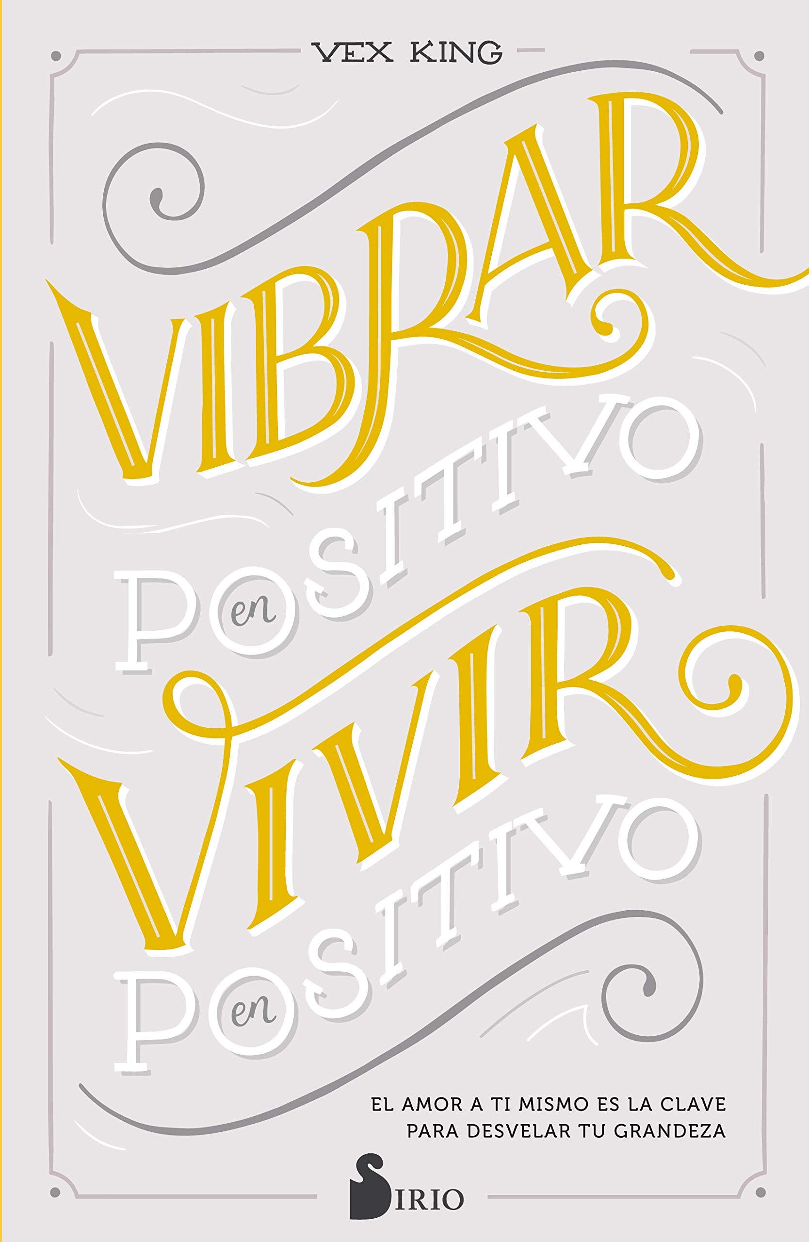 Libro: VIBRAR EN POSITIVO, VIVIR EN POSITIVO: El amor a ti mismo es la clave para desvelar tu grandeza (FONDO)