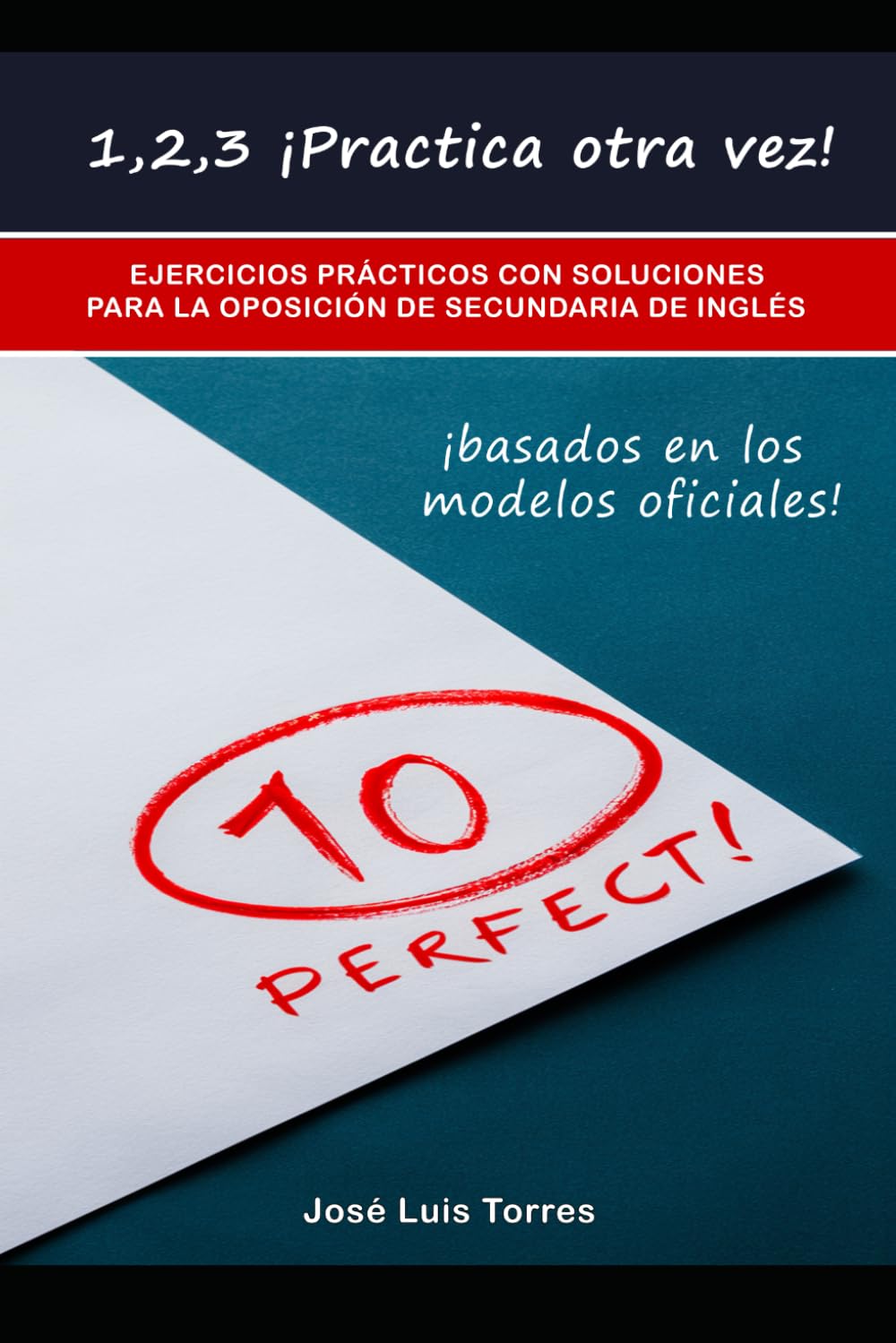 Libro: 1,2,3 ¡Practica otra vez!: Ejercicios prácticos con soluciones para las oposiciones de secundaria de inglés (Preparación oposiciones secundaria inglés)