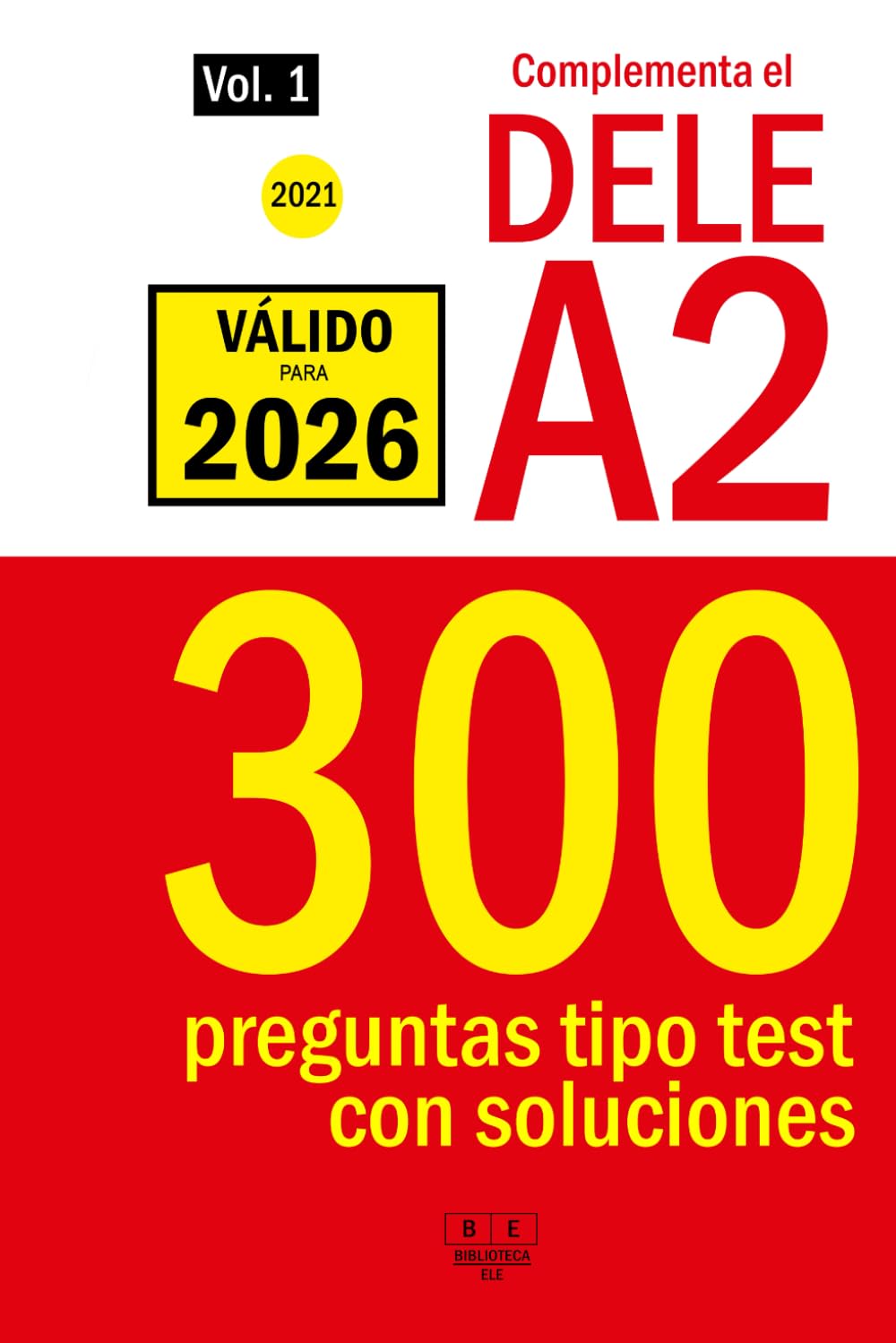 Libro: Complementa el DELE A2 - 2021 - 300 preguntas tipo test con soluciones.: Para repasar la gramática y el léxico del nivel A2 de español. (Biblioteca ELE)