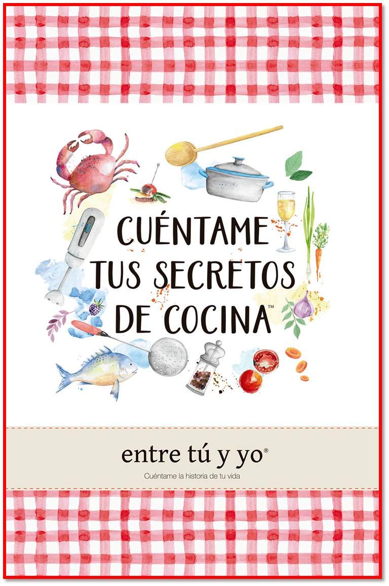 Libro: CUÉNTAME TUS SECRETOS DE COCINA (entre tú y yo)