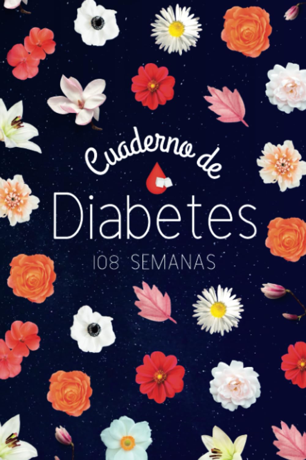 Libro: Cuaderno De Diabetes: Cuaderno de control de diabetes | Registrar los niveles de glucosa en la sangre diariamente | Seguimiento de 2 años - 108 semanas