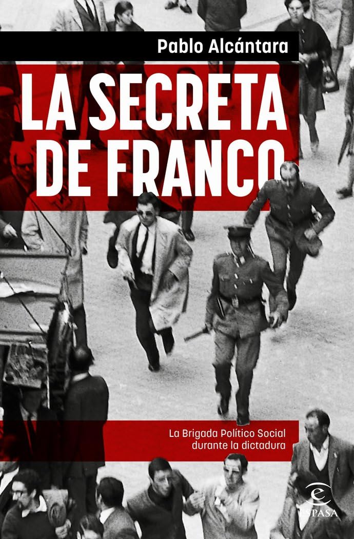 Libro: La Secreta de Franco: La Brigada Político-Social durante la dictadura