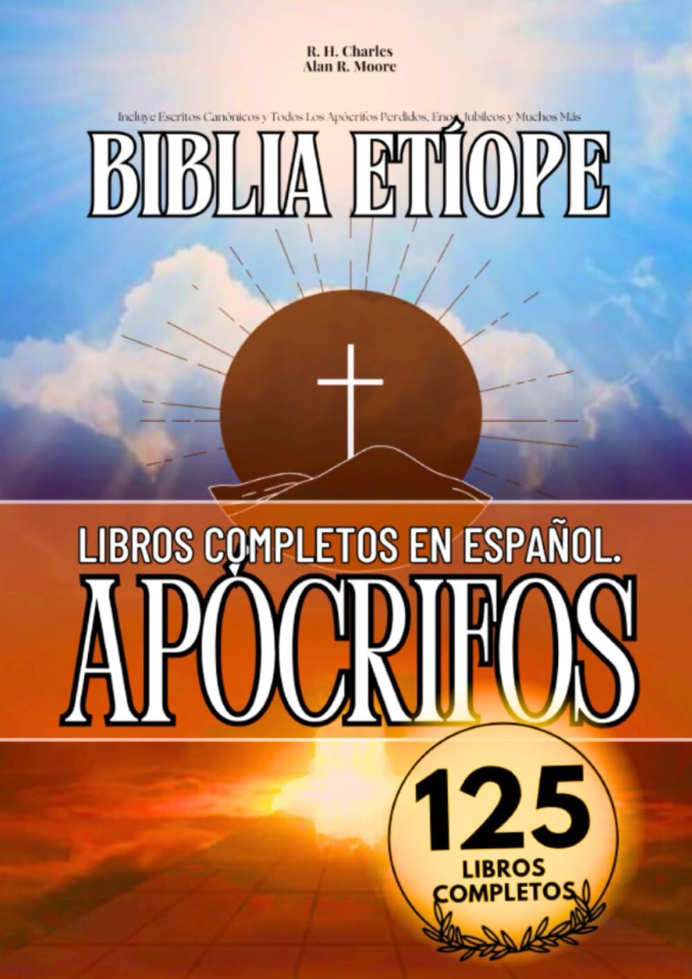 La Biblia Etíope Completa en Español 125 Libros (Anotados): Incluye Escritos Canónicos y Todos Los Apócrifos Perdidos, Enoc, Jubileos y Muchos Más