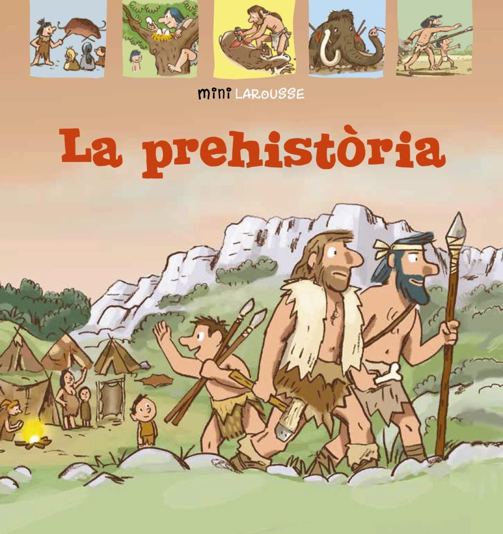 Libro: La Prehistòria (LAROUSSE - Infantil / Juvenil - Catalán - A partir de 5/6 años - Col.lecció Mini Larousse)