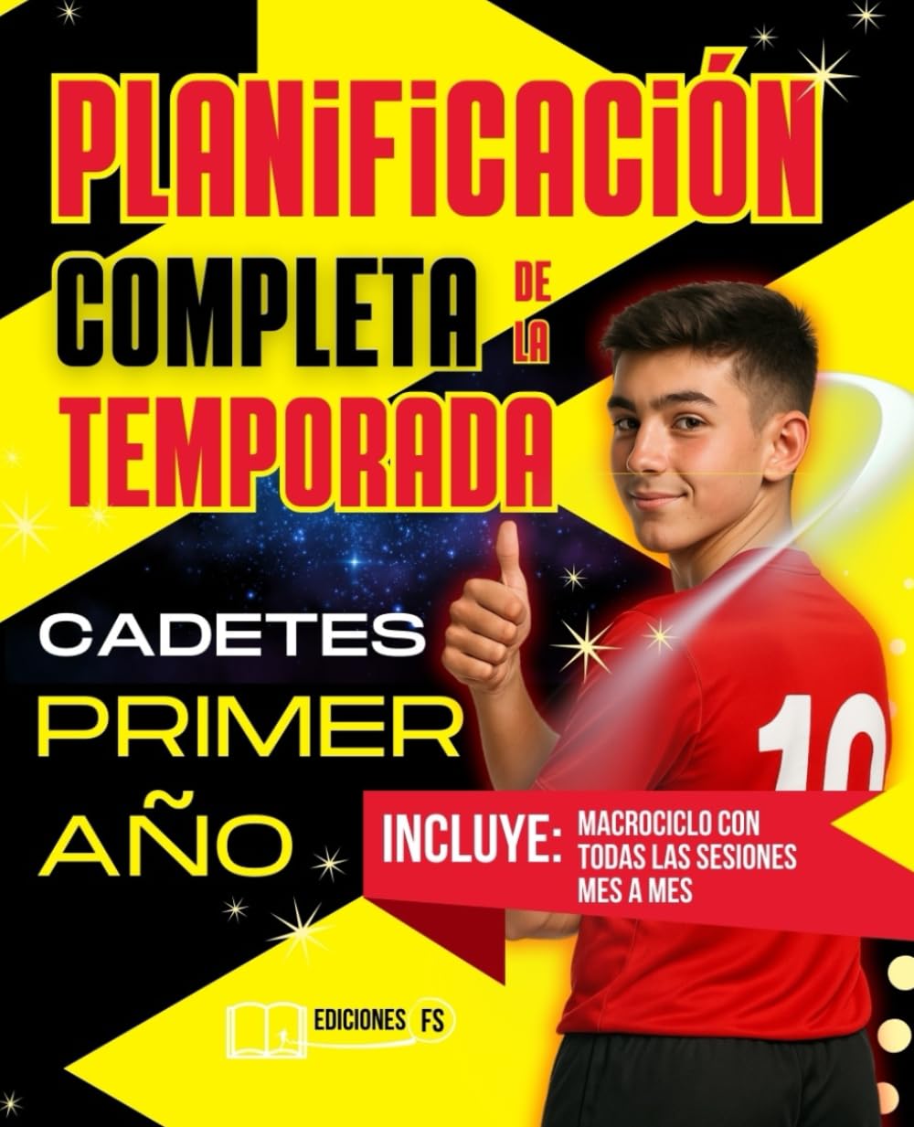 Libro: Planificación COMPLETA de la TEMPORADA para CADETES de Primer Año: Guía práctica para ENTRENADORES de FÚTBOL BASE con sesiones listas para usar (de septiembre a mayo)