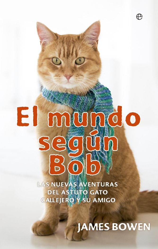 Libro: El mundo según Bob. Las nuevas aventuras del astuto gato callejero y su amigo (Bolsillo)