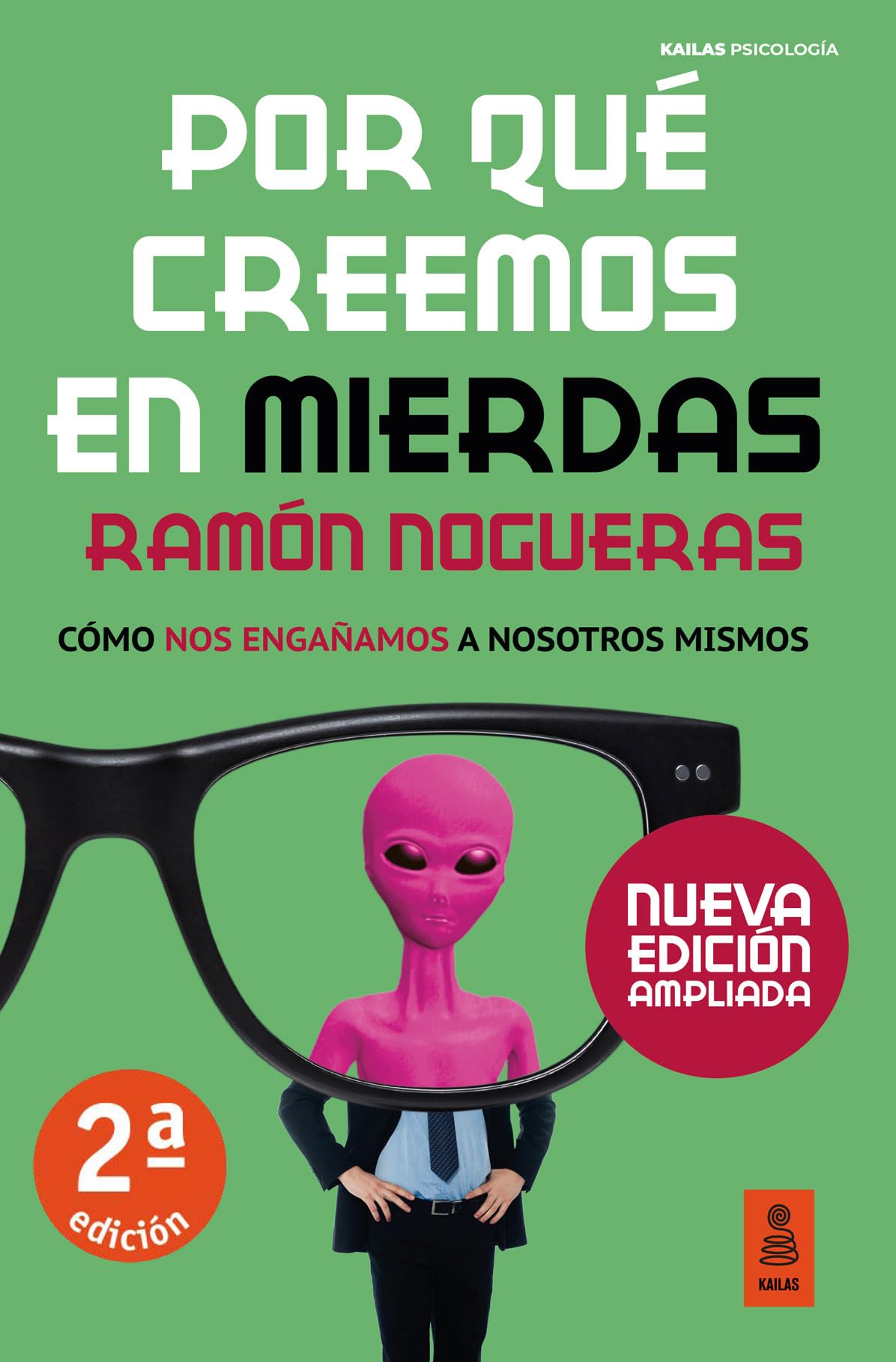 Libro: Por qué creemos en mierdas: Cómo nos engañamos a nosotros mismos (Kailas Psicología)