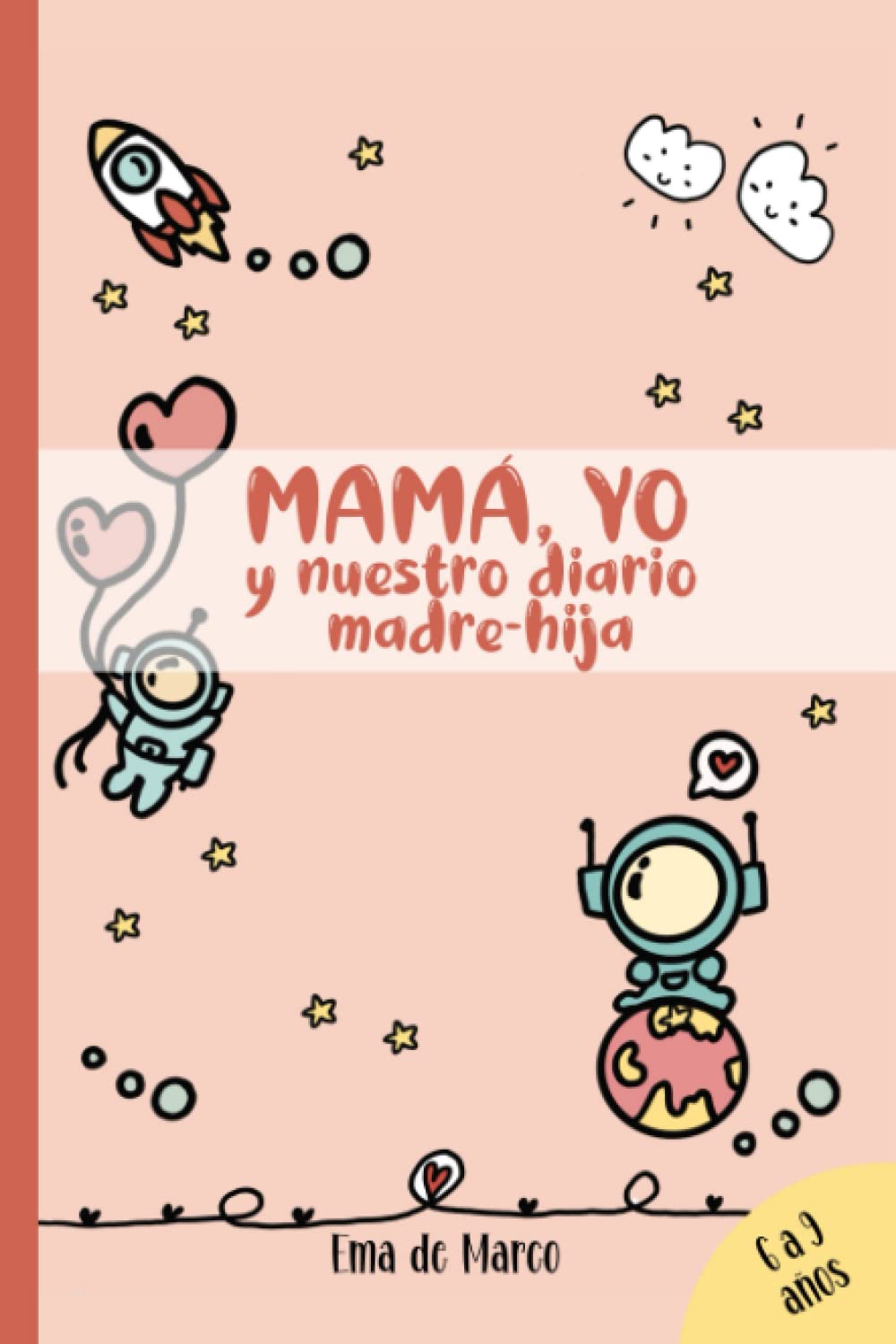 Libro: MAMA, YO Y NUESTRO DIARIO MADRE HIJA: ACTIVIDADES, JUEGOS, PREGUNTAS Y ESPACIO PARA LA COMUNICACION. PARA NIÑAS DE 6 A 9 AÑOS Y SUS MAMAS