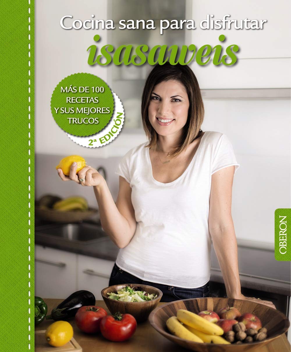 Libro: Cocina sana para disfrutar. Isasaweis: Más de 100 recetas y sus mejores trucos