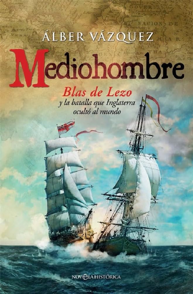 Libro: Mediohombre: Blas de Lezo y la batalla que Inglaterra ocultó al mundo (Novela histórica)
