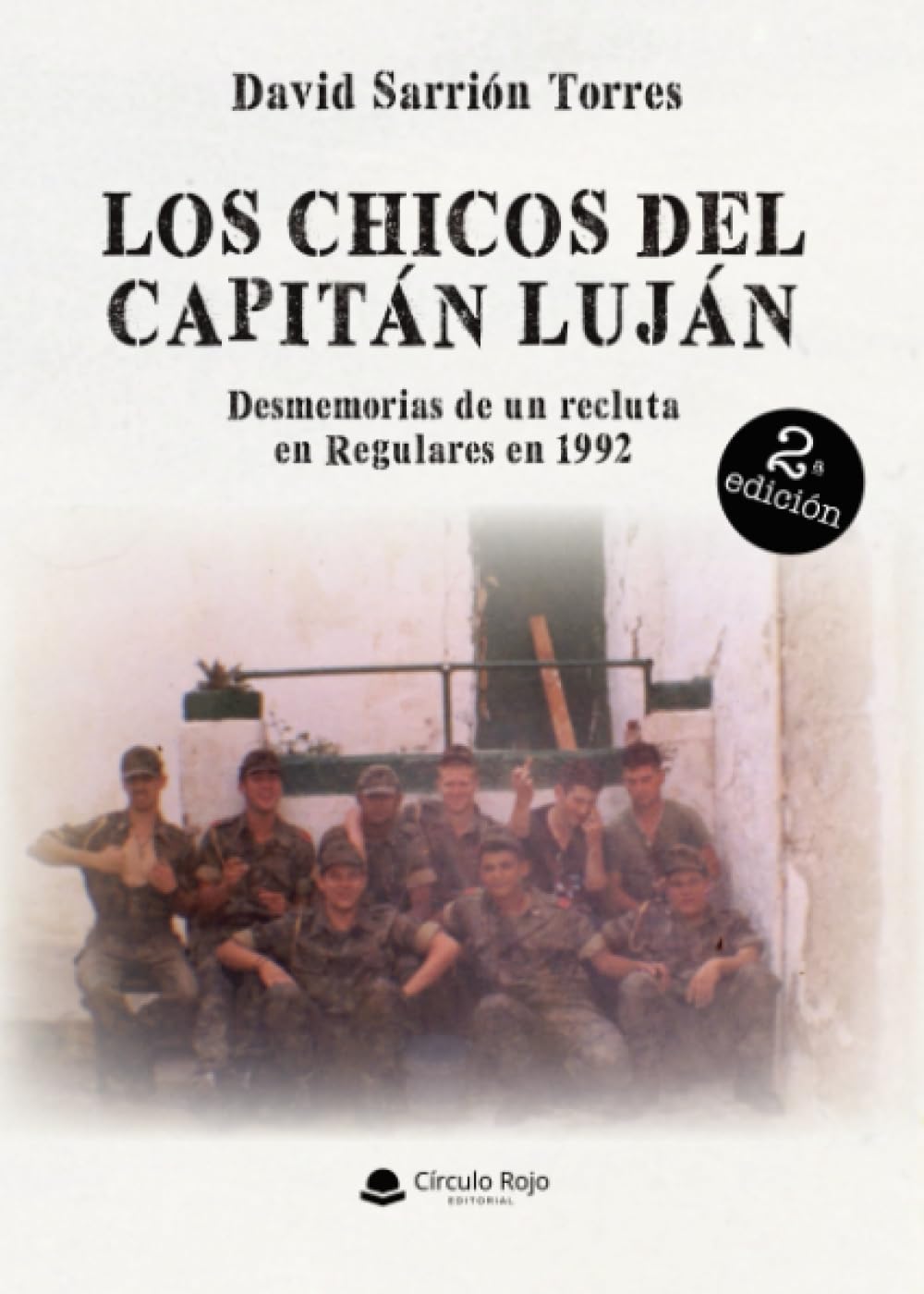 Libro: LOS CHICOS DEL CAPITÁN LUJÁN. Desmemorias de un recluta en Regulares en 1992