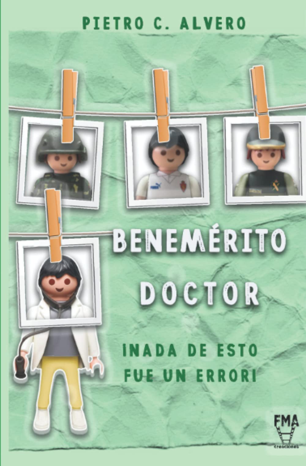 Libro: Benemérito Doctor: ¡Nada de esto fue un error! (Spanish Edition)