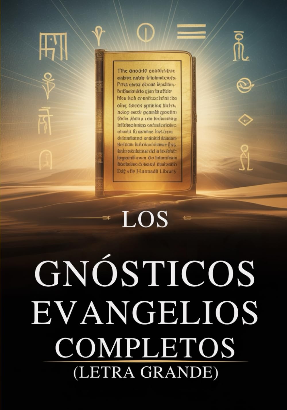 Libro: Los Evangelios Gnósticos Completos (Letra Grande): 15 Textos Sagrados de la Biblioteca de Nag Hammadi, incluyendo a Tomás, María, Judas, Felipe y más