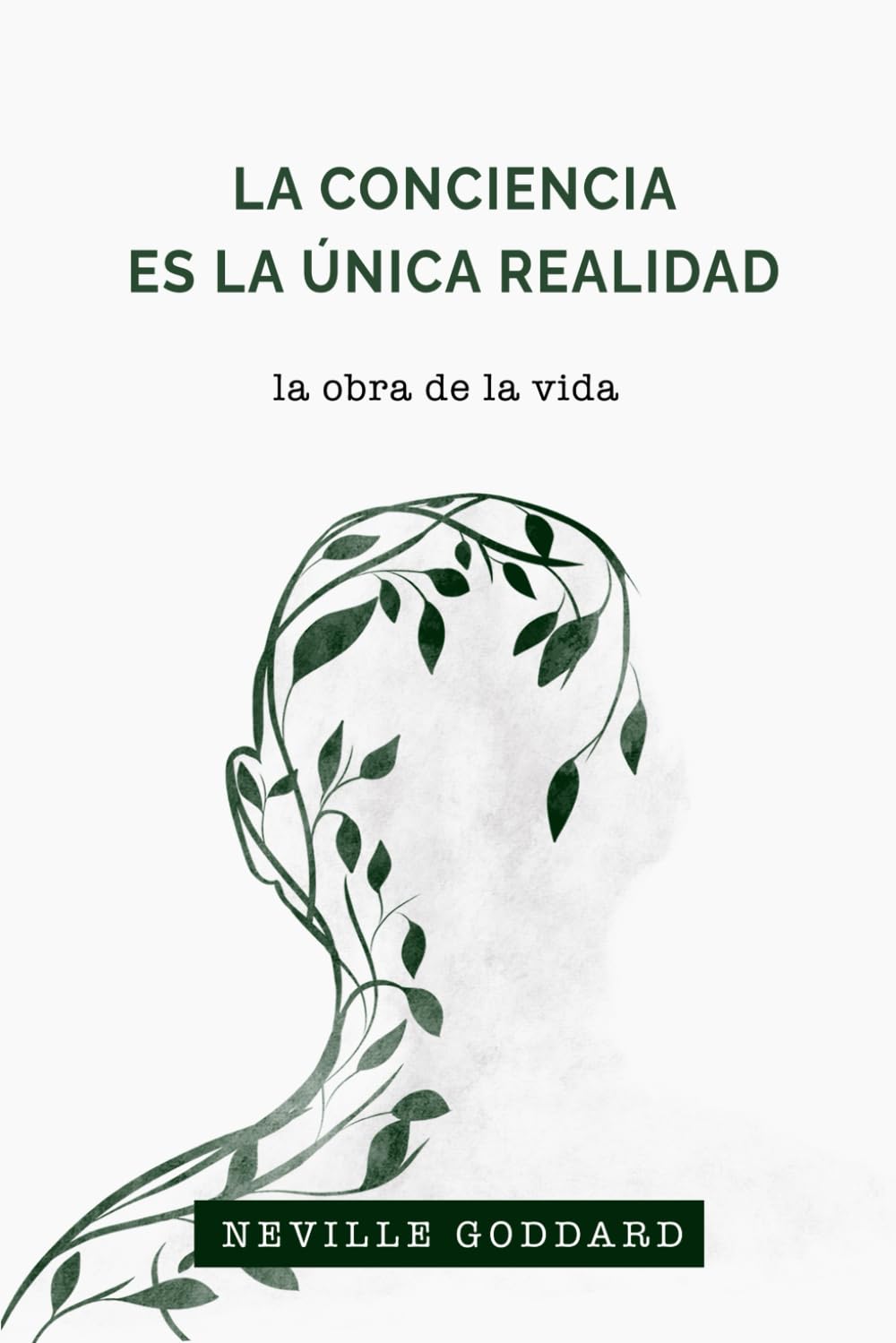 Libro: La Conciencia es la Única Realidad: La Obra de la Vida de Neville Goddard (Spanish Edition)