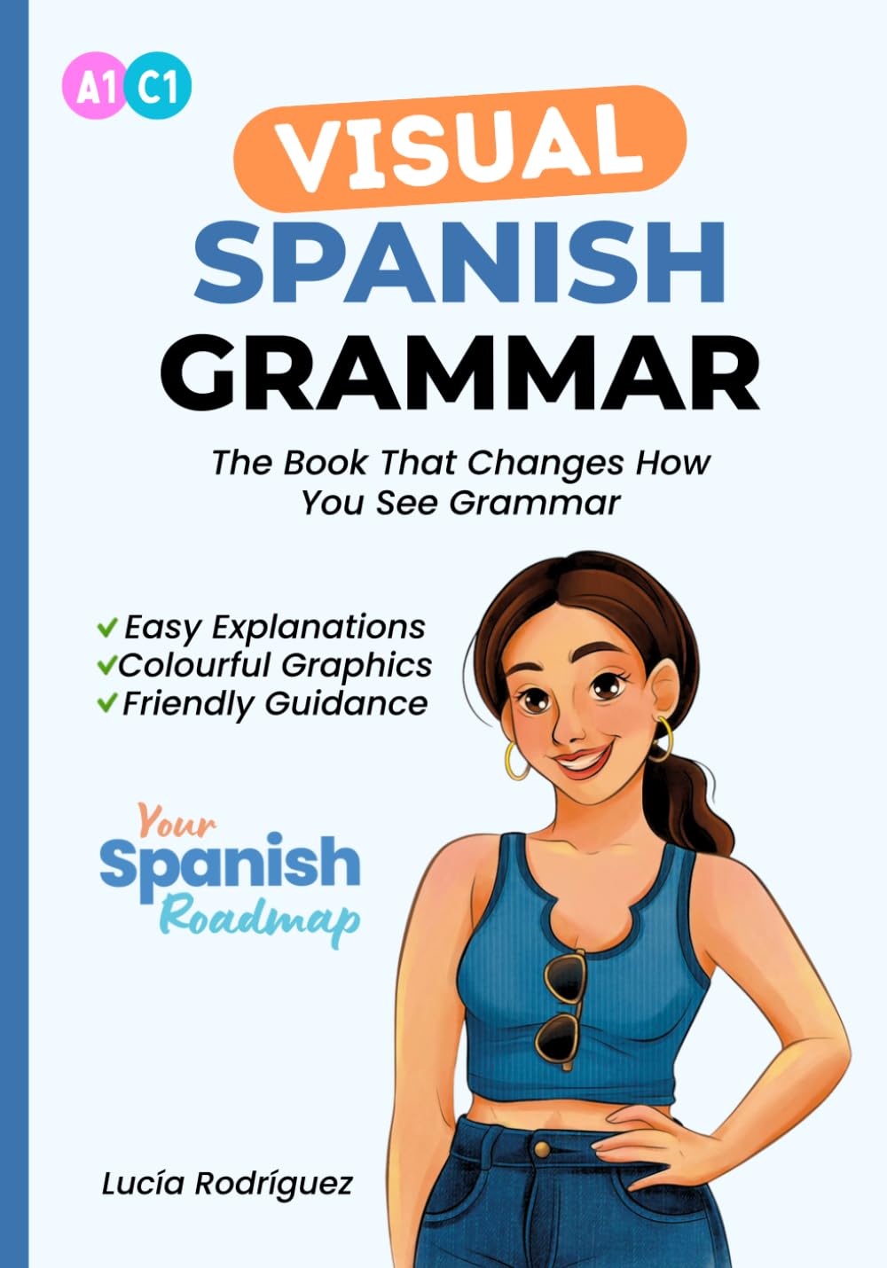 Libro: The Visual Spanish Grammar Book: Master Spanish Grammar for Beginners to Advanced | Learn Spanish with Easy Explanations, Colourful Graphics, and ... Reference Book) (Your Spanish Roadmap)