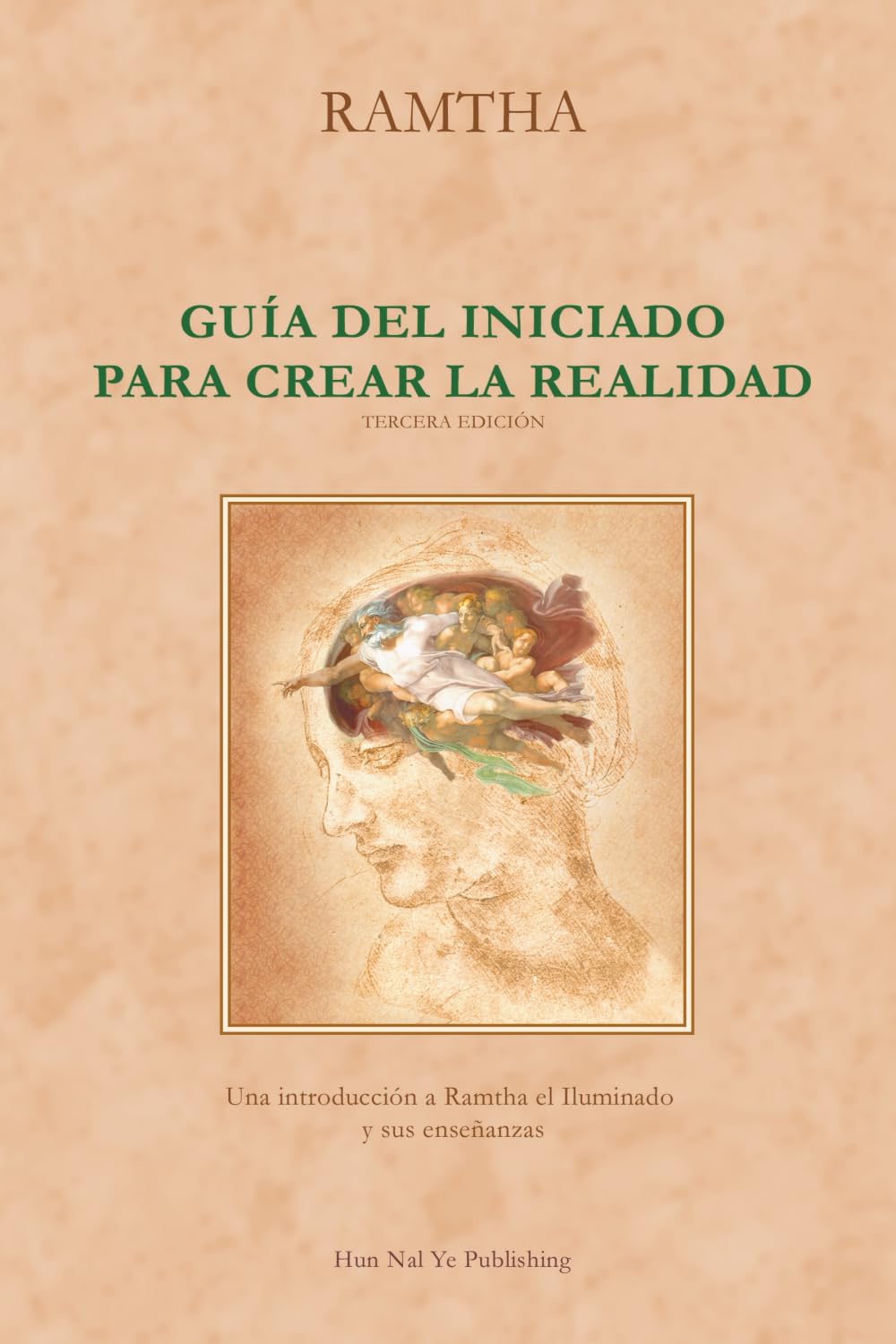 Libro: Guía del Iniciado para Crear la Realidad, Tercera Edición (Nueva edición corregida y aumentada, traducida y publicada por Jaime Leal-Anaya): Una ... Iluminado y sus enseñanzas (Spanish Edition)