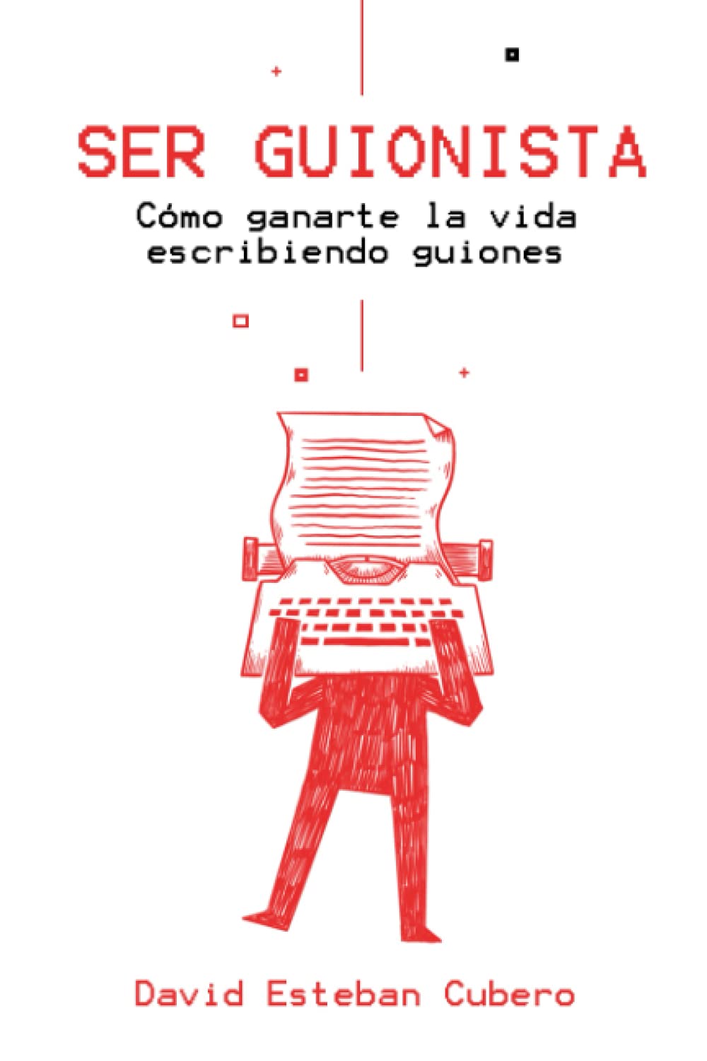 Libro: Ser guionista: Cómo ganarte la vida escribiendo guiones (Biblioteca del guionista) (Spanish Edition)