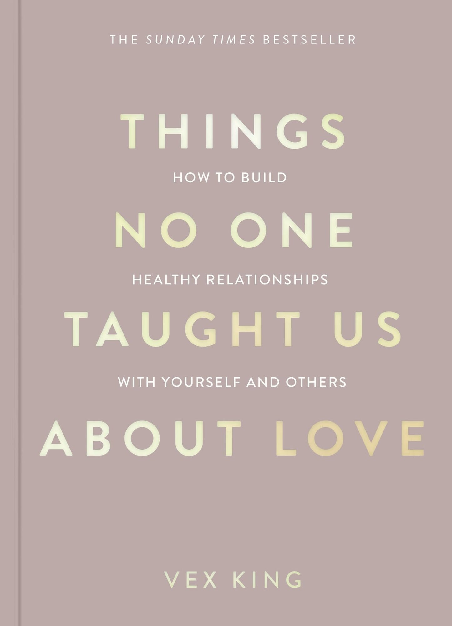 Libro: Things No One Taught Us About Love: How to Build Healthy Relationships with Yourself and Others (The Good Vibes Trilogy)