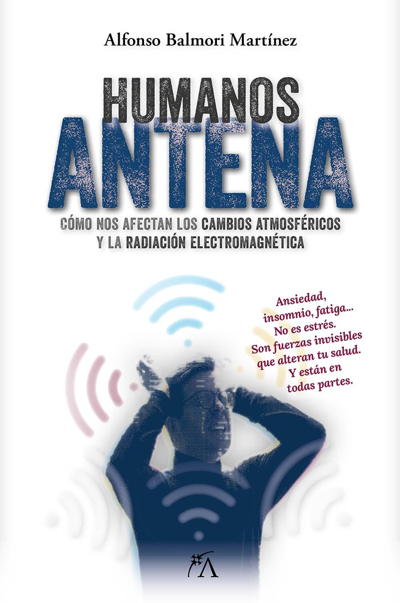 Libro: Humanos Antena: Cómo nos afectan los cambios atmosféricos y la radiación electromagnética (Spanish Edition)