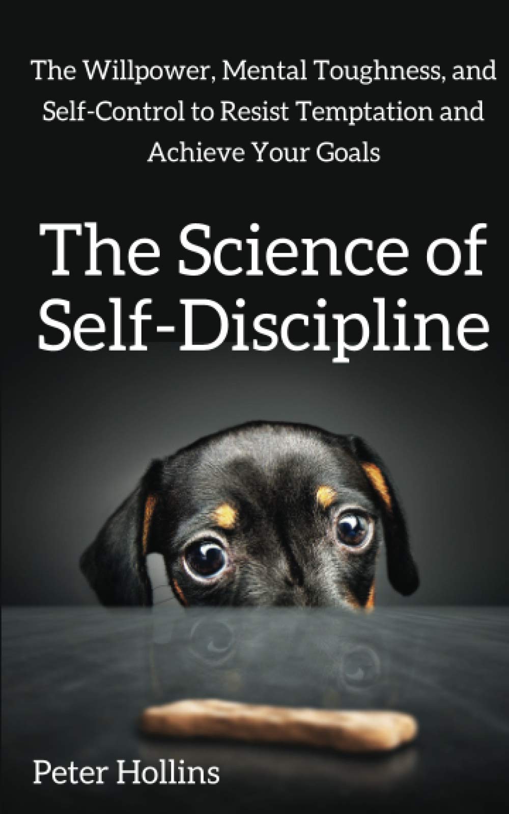 Libro: The Science of Self-Discipline: The Willpower, Mental Toughness, and Self-Control to Resist Temptation and Achieve Your Goals (Live a Disciplined Life)