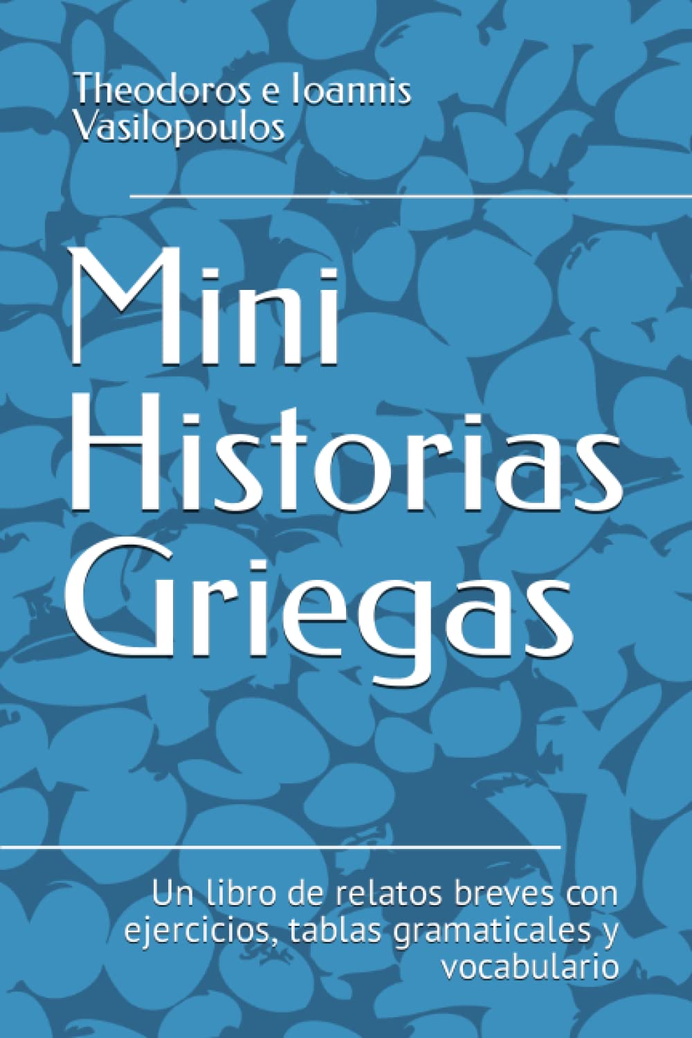 Libro: Mini historias griegas: Un libro de relatos breves con ejercicios, tablas gramaticales y vocabulario (Spanish Edition)