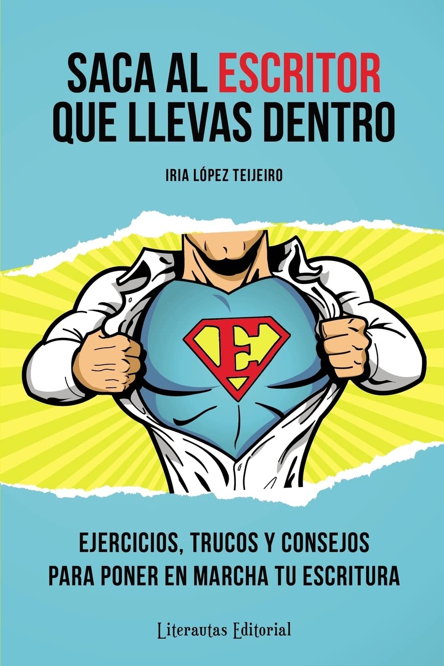 Libro: Saca al ESCRITOR que llevas dentro: Ejercicios, trucos y consejos para poner en marcha tu escritura (Mejora tu escritura con Literautas) (Spanish Edition)