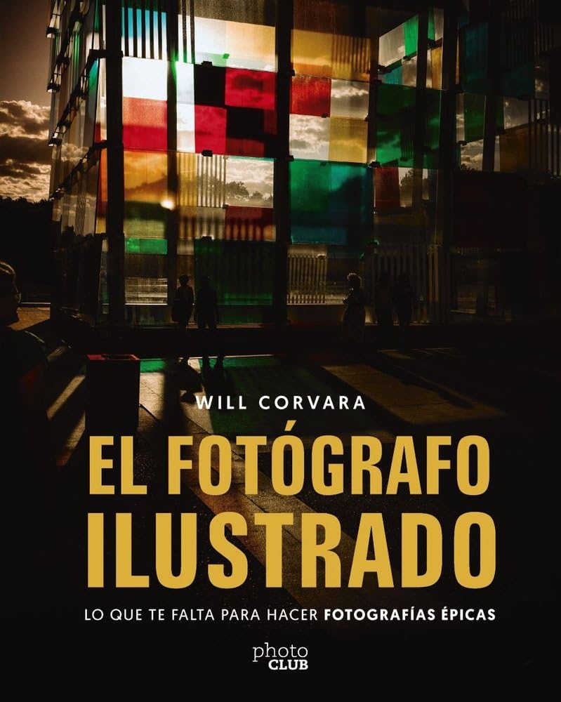 Libro: El fotógrafo ilustrado: Lo que te falta para hacer fotografías épicas (PHOTOCLUB)