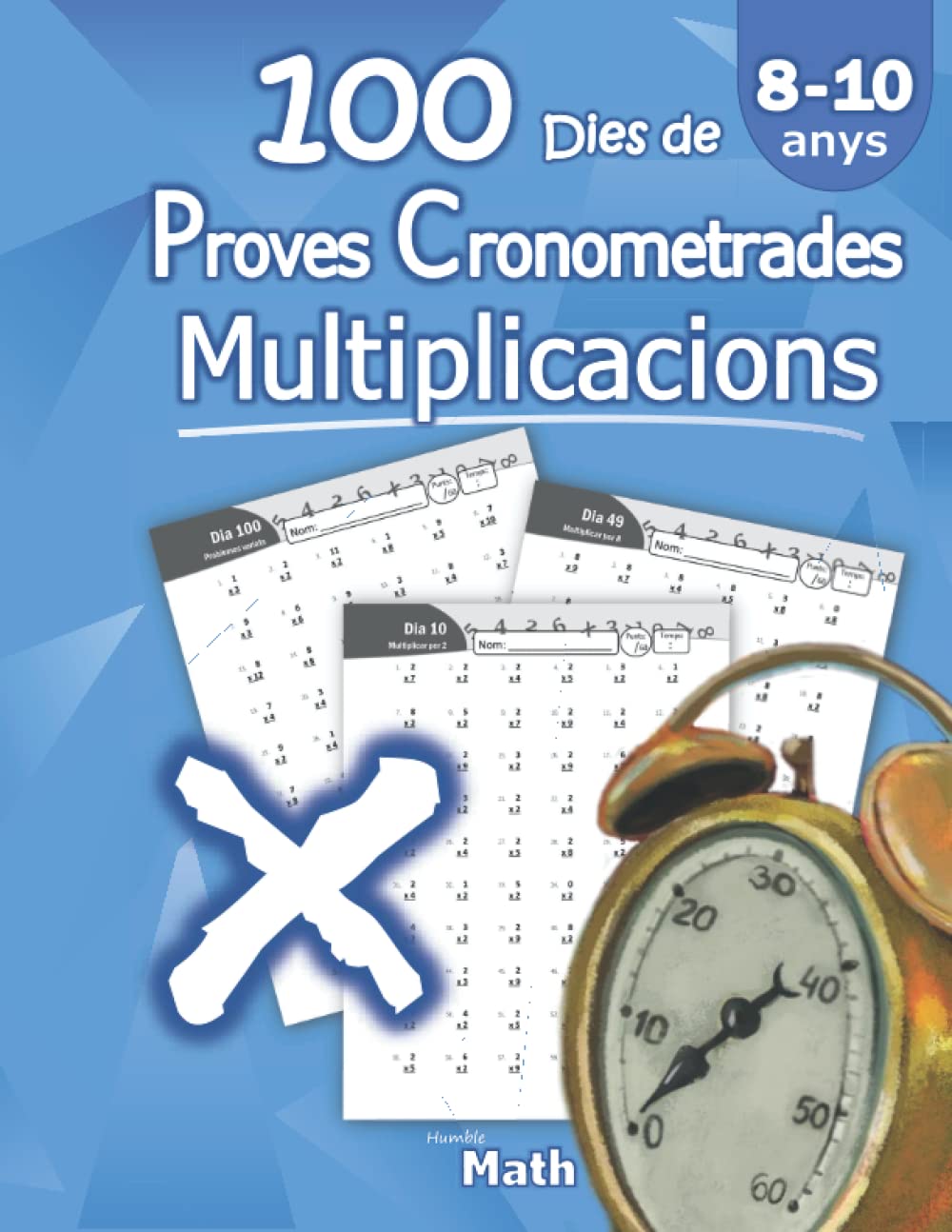 Libro: 100 Dies de proves cronometrades: Multiplicacions: Amb respostes (2n - 3r - 4t de primària) Matemàtiques: Llibre d'activitats (8 - 10 anys)