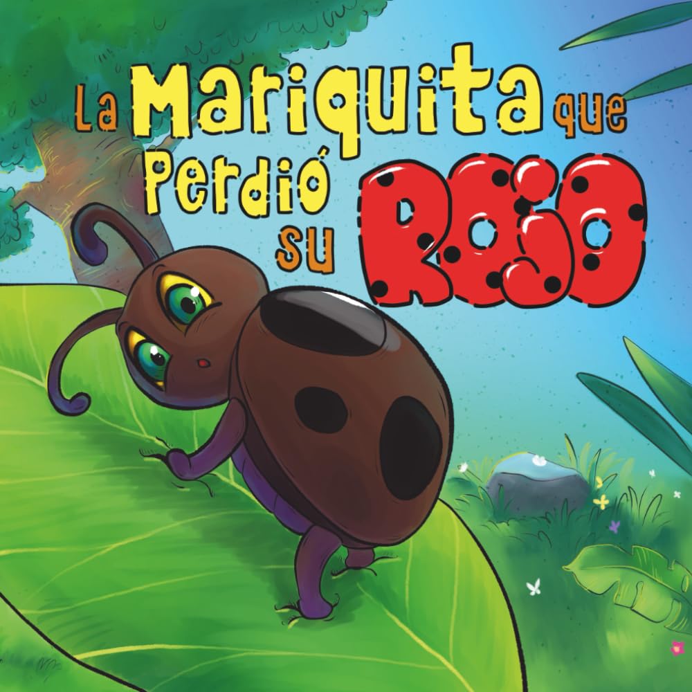 Libro: La Mariquita Que Perdió Su Rojo: Libro Infantil Inspirador Sobre La Amistad Que Ayuda A Los Niños A Comprender La Bondad (Children's Books about Friendship)