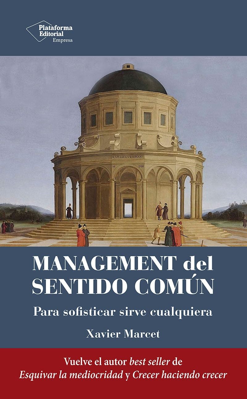 Management del sentido común: Para sofisticar sirve cualquiera (EMPRESA)