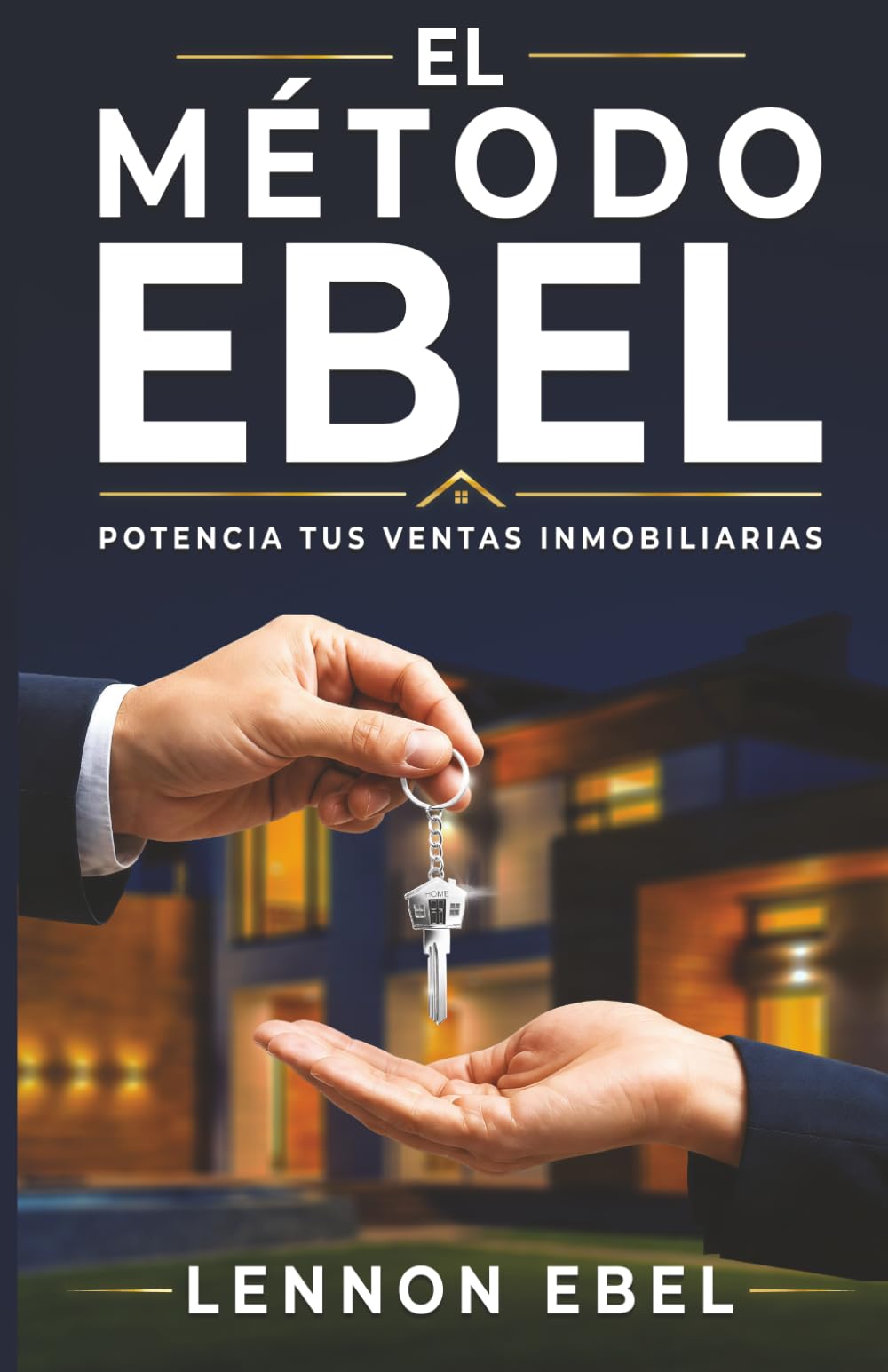 Libro: Ventas inmobiliarias: Método EBEL para captar, convencer y cerrar más operaciones: Psicología de ventas, captación de clientes, cierre inmobiliario y ... para agentes y promotores (Spanish Edition)