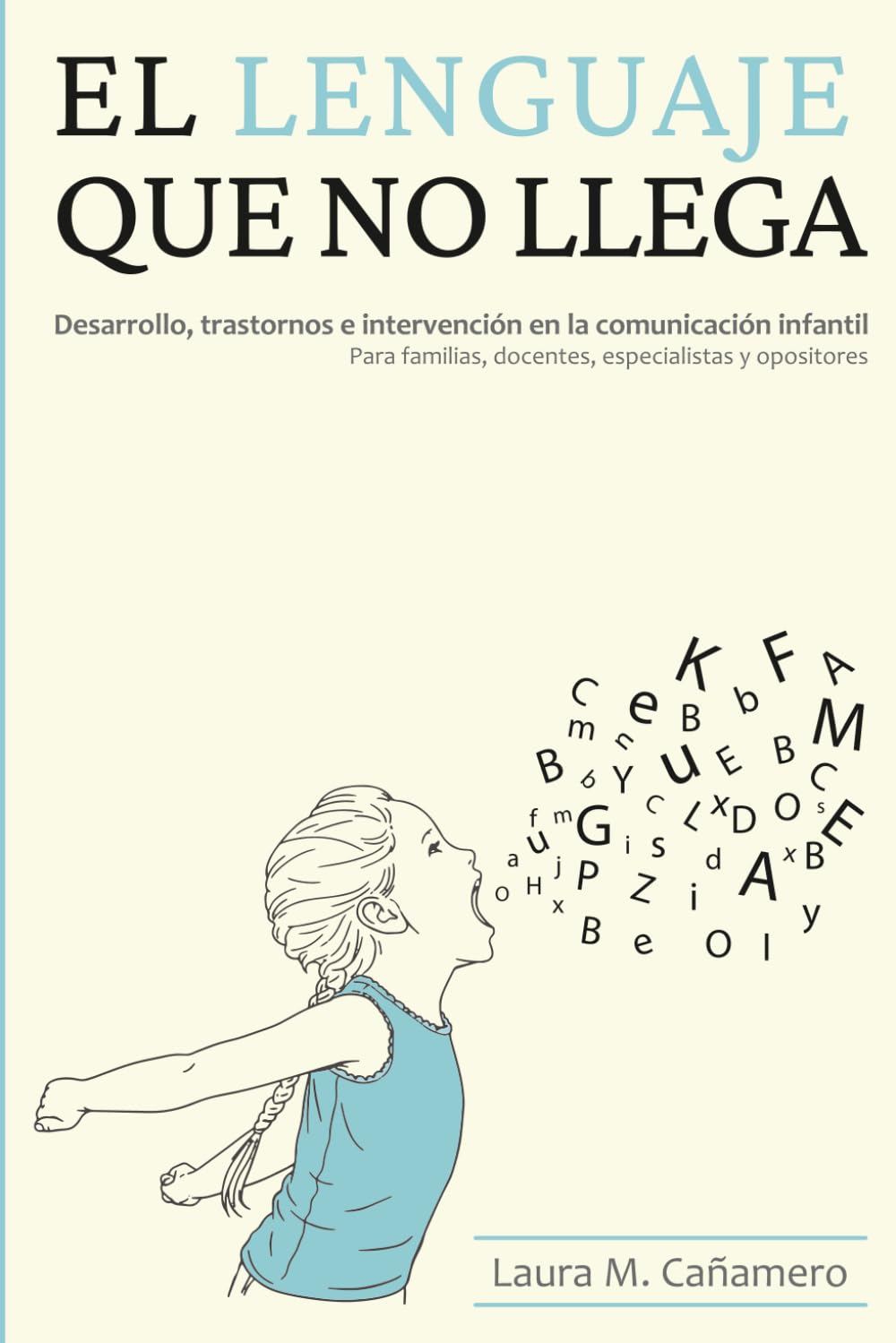 Libro: El lenguaje que no llega: Desarrollo, trastornos e intervención en la comunicación infantil. Para familias, docentes, especialistas y opositores