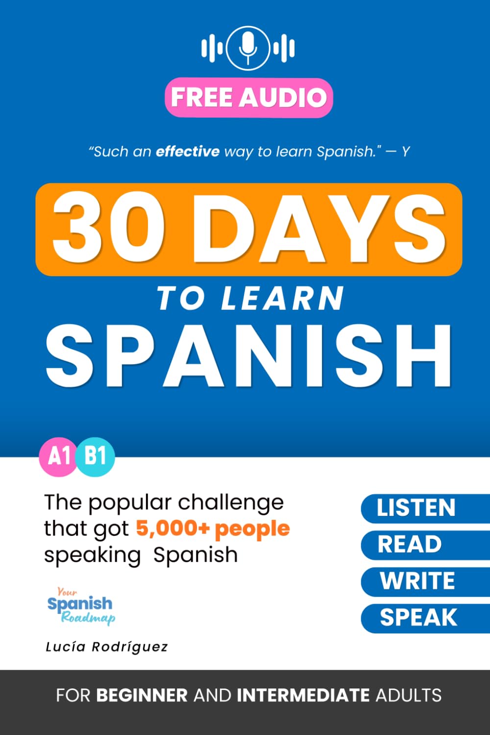 Libro: 30 Days to Learn Spanish: The Popular Challenge That Got Thousands of People Listening, Reading, and Speaking Spanish Every Day (Your Spanish Roadmap)
