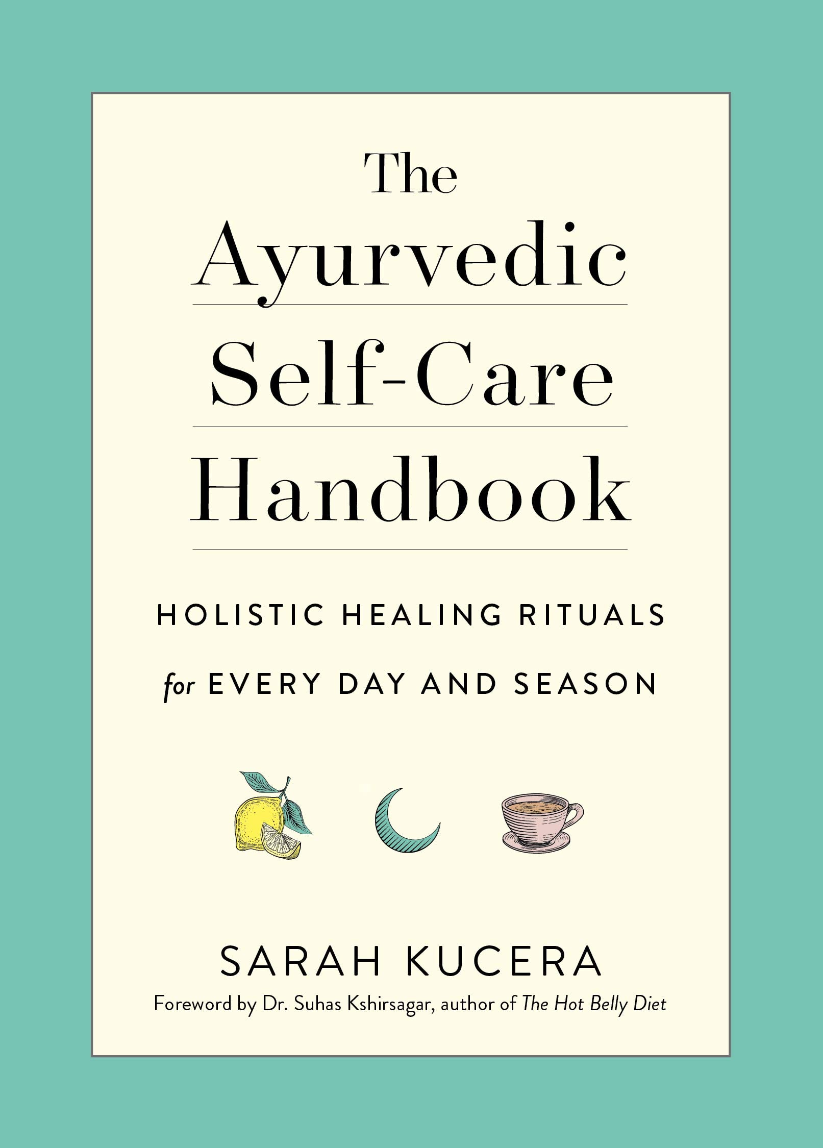 Libro: The Ayurvedic Self-Care Handbook: Holistic Healing Rituals for Every Day and Season