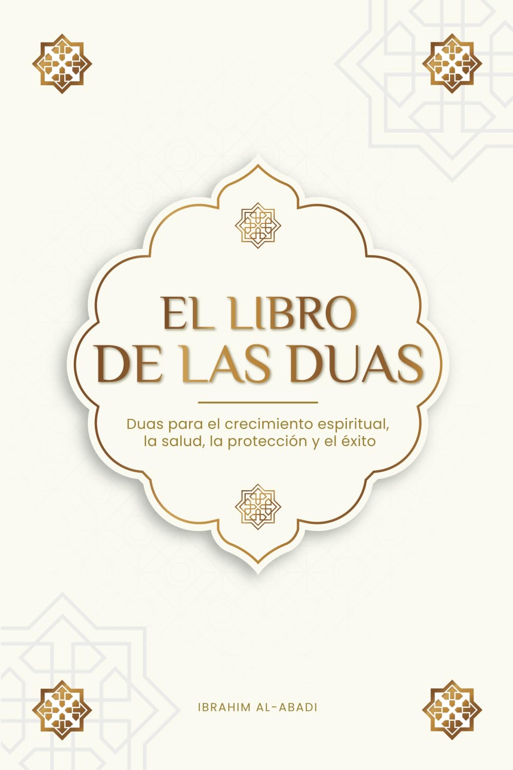 Libro: El Libro de las Duas para una vida de musulmán devoto: Oraciones auténticas de súplica y agradecimiento para todas las situaciones de la vida - Duas ... (Libros Islam) (Libros Islámicos - Islam Way)