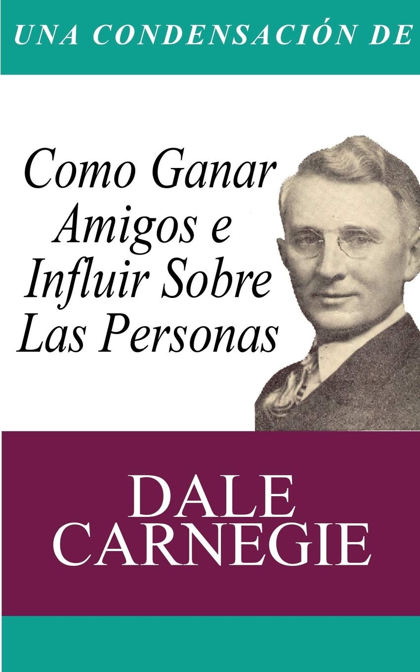 Libro: Una Condensacion del Libro: Como Ganar Amigos E Influir Sobre Las Personas (Spanish Edition)