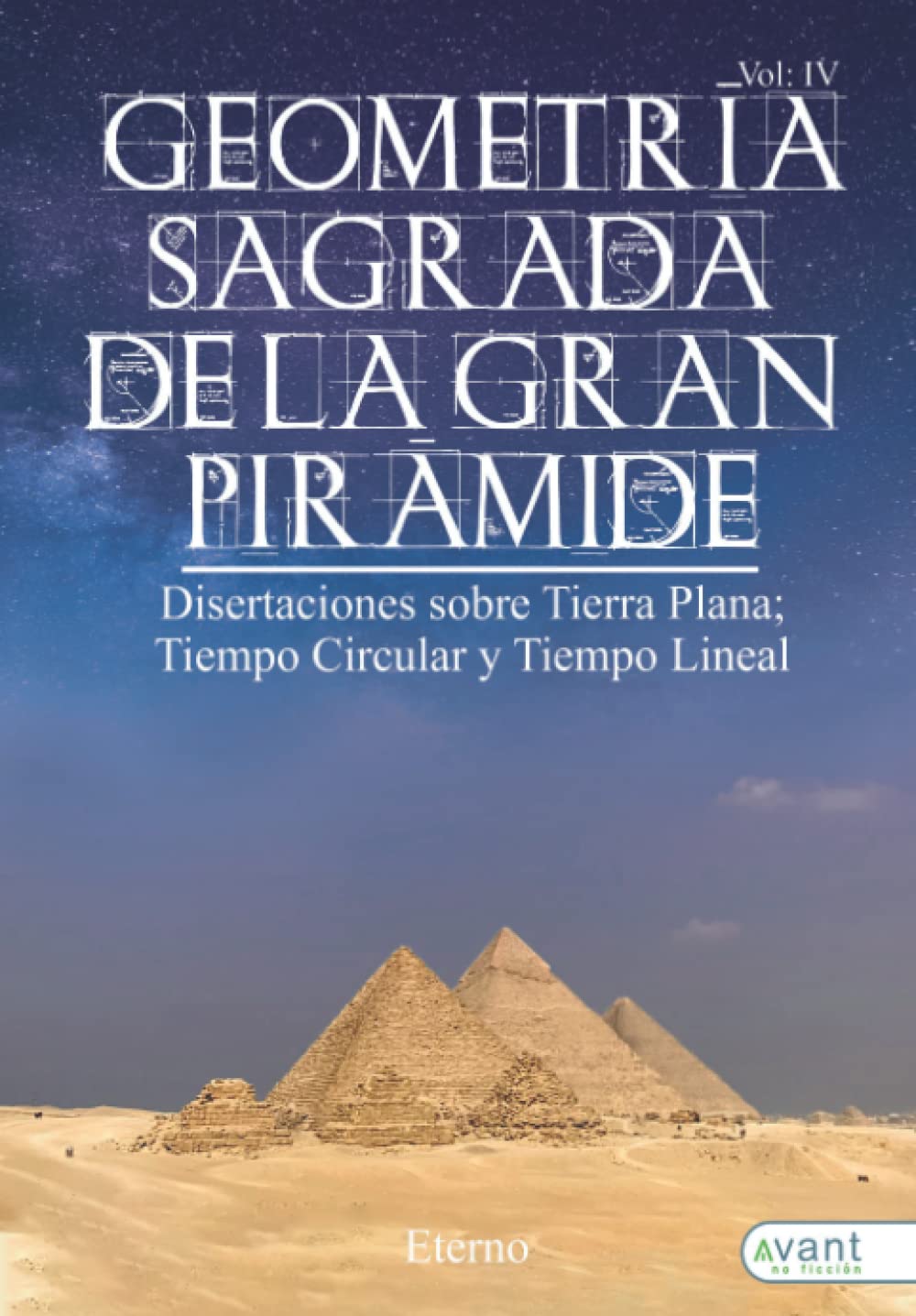 Libro: Geometría Sagrada de la Gran Pirámide Vol IV: Disertaciones sobre Tierra Plana; Tiempo Circular y Tiempo Lineal (Spanish Edition)