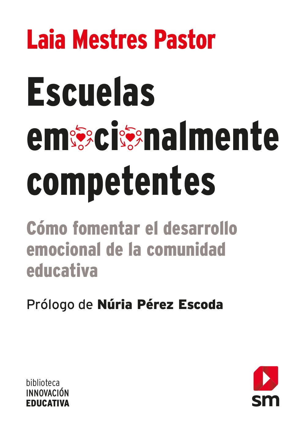 Libro: Escuelas emocionalmente competentes: Cómo fomentar el desarrollo emocional de la comunidad educativa: 49 (Biblioteca Innovación Educativa)