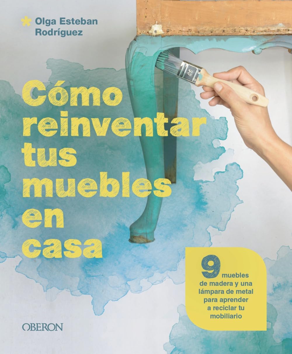 Libro: Cómo reinventar tus muebles en casa: 9 muebles de madera y una lámpara de metal para aprender a reciclar tu mobiliario
