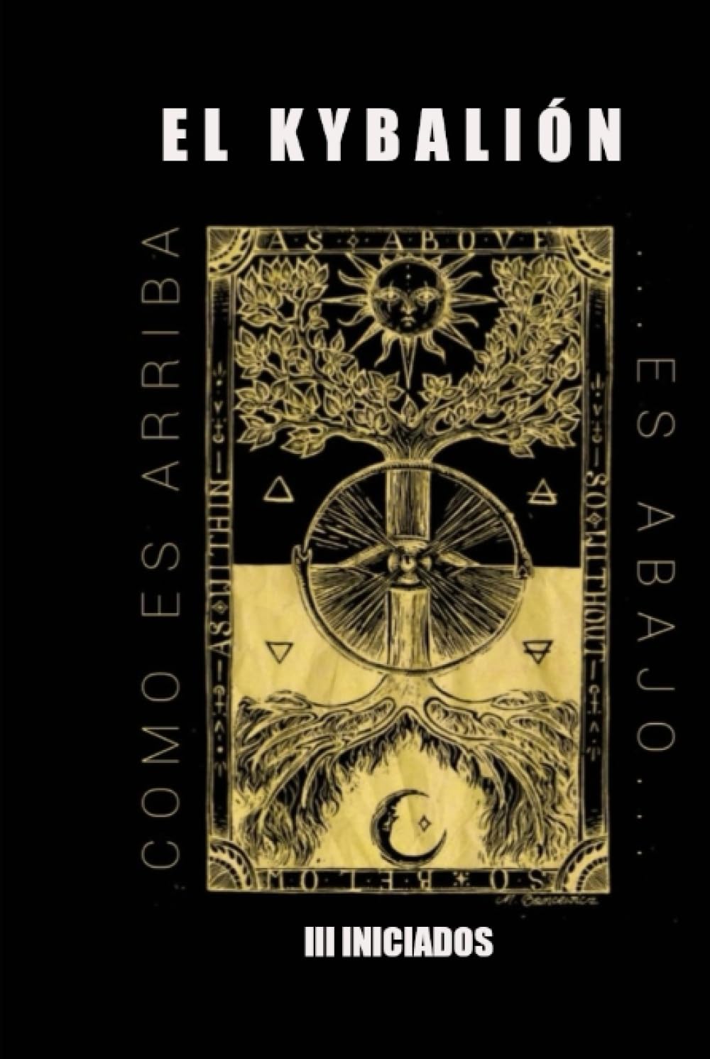 Libro: EL KYBALIÓN: LOS 3 INICIADOS (Spanish Edition)