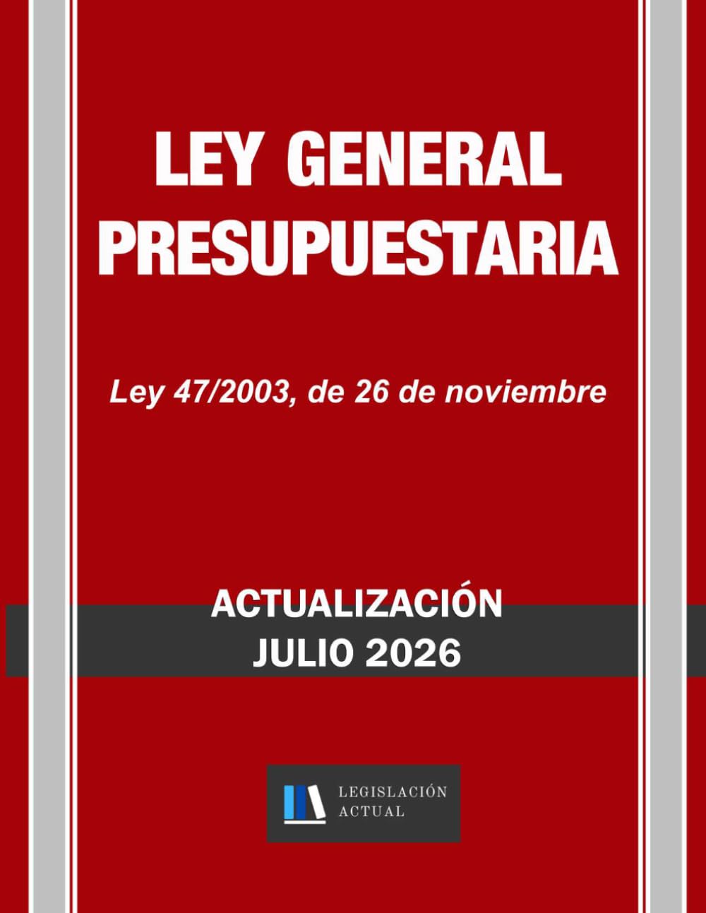 Libro: LEY GENERAL PRESUPUESTARIA. Legislación Actual.: Para profesionales, estudiantes y opositores.