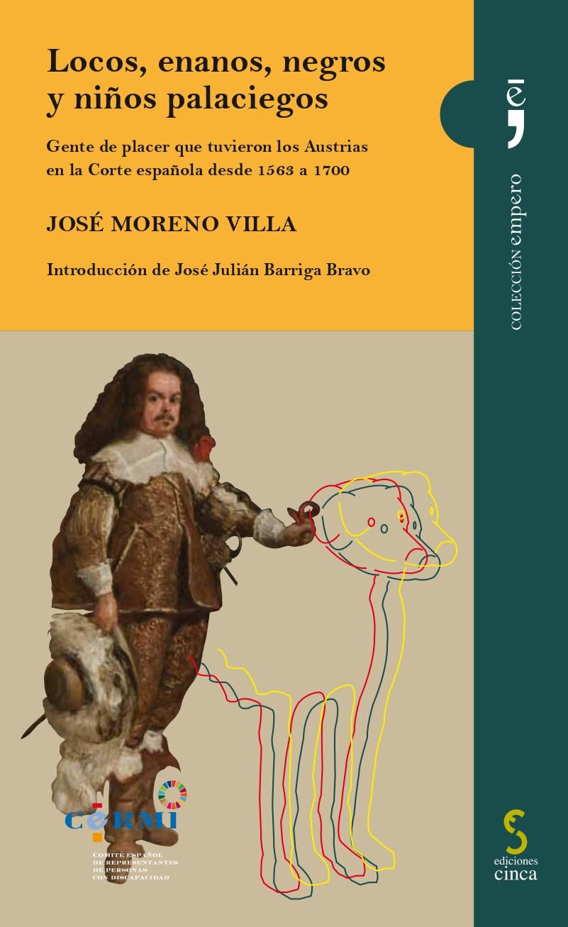 Libro: Locos, enanos, negros y niños palaciegos: Gente de placer que tuvieron los Austrias en la Corte española desde 1563 a 1700