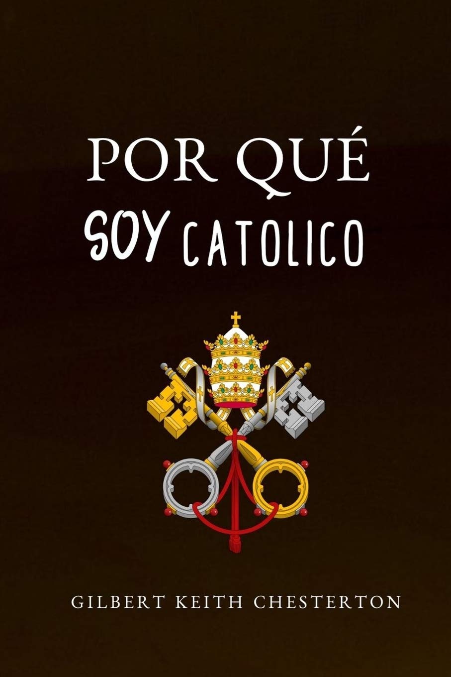 Libro: POR QUÉ SOY CATÓLICO (Spanish Edition)