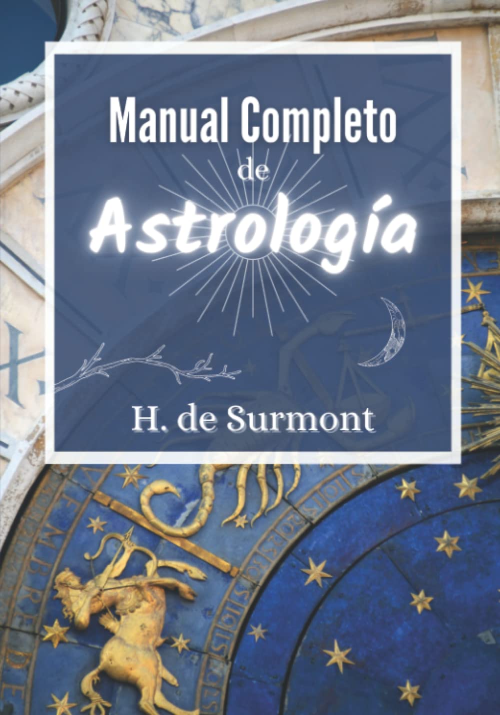 Libro: Manual Completo de Astrología: Para interpretar y profundizar en tu carta astral (Spanish Edition)