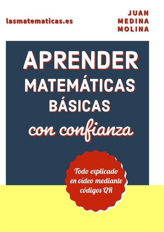 APRENDER MATEMÁTICAS BÁSICAS con confianza: Todo explicado en vídeo mediante códigos QR